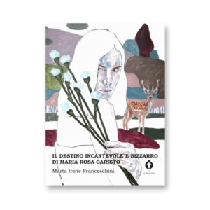 Il destino incantevole e bizzarro di Maria Rosa Caristo