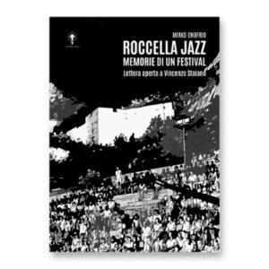 Roccella Jazz. Memorie di un festival